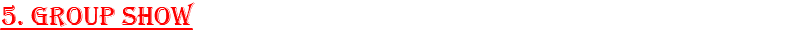 5. Group Show